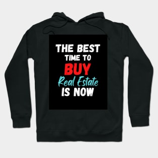 The Best Time To Buy Real Estate Is Now Hoodie